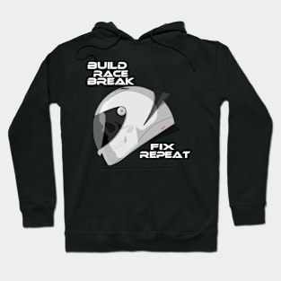 BUILD,RACE, BREAK,FIX, REPEAT Hoodie